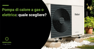 pompa di calore a gas o elettrica: quale scegliere?