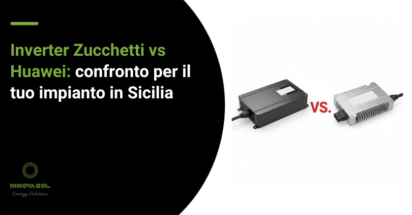 Inverter Zucchetti vs Huawei confronto per il tuo impianto in Sicilia Inverter Zucchetti vs Huawei confronto per il tuo impianto in Sicilia